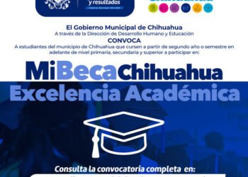 Conoce la convocatoria del programa Mi Beca Chihuahua Excelencia Académica