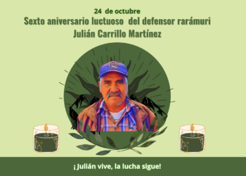 Sexto aniversario del defensor rarámuri Julián Carrillo Martínez ¡Julián vive, la lucha sigue!