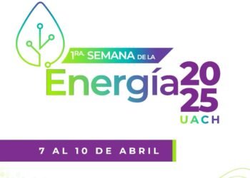 Invita UACH a la Semana de la Energía 2025: Un espacio de análisis sobre el futuro energético