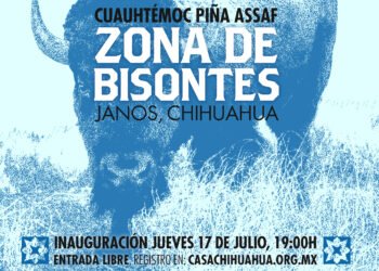 Invita Casa Chihuahua a la inauguración de la exposición fotográfica “Zona de Bisontes. Janos, Chihuahua”