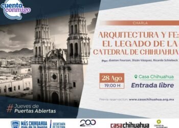 invitan a la charla “Arquitectura y fe: el legado de la Catedral de Chihuahua” en Casa Chihuahua