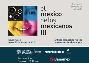 Recibirá Casa Chihuahua tercera edición del proyecto expositivo “El México de los mexicanos III”